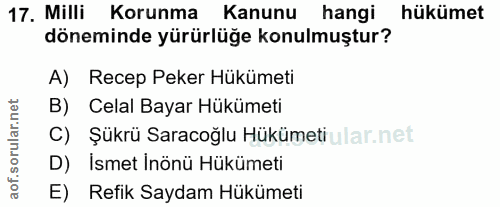 17. soru: Milli Korunma Kanunu hangi hükümet döneminde yürürlüğe konulmuştur? A) Recep Peker Hükümeti B) Celal Bayar Hükümeti C…