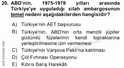 20. soru: ABD'nin, 1975-1978 yılları arasında Türkiye'ye uyguladığı silah ambargosunun temel nedeni aşağıdakilerden hangisidir?…