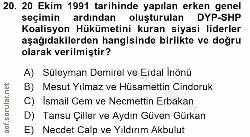 20. soru: 20 Ekim 1991 tarihinde yapılan erken genel seçimin ardından oluşturulan DYP-SHP Koalisyon Hükümetini kuran siyasi lid…