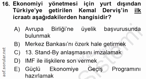16. soru: Ekonomiyi yönetmesi için yurt dışından Türkiye'ye getirilen Kemal Derviş'in ilk icraatı aşağıdakilerden hangisidir? A…