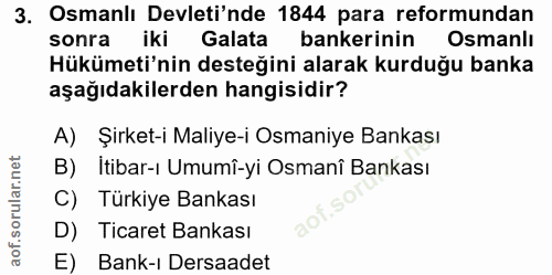 3. soru: Osmanlı Devleti'nde 1844 para reformundan sonra iki Galata bankerinin Osmanlı Hükümeti'nin desteğini alarak kurduğu b…