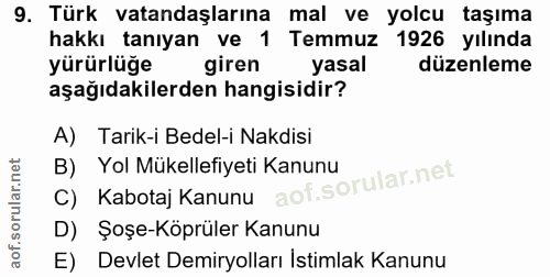 9. soru: Türk vatandaşlarına mal ve yolcu taşıma hakkı tanıyan ve 1 Temmuz 1926 yılında yürürlüğe giren yasal düzenleme aşağıd…