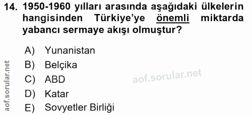 14. soru: 1950-1960 yılları arasında aşağıdaki ülkelerin hangisinden Türkiye'ye önemli i miktarda yabancı sermaye akışı olmuştu…