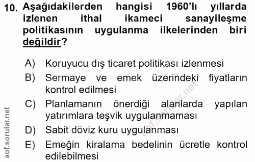 10. soru: Aşağıdakilerden hangisi 1960'lı yıllarda izlenen ithal ikameci sanayileşme politikasının uygulanma ilkelerinden biri…