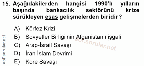 15. soru: Aşağıdakilerden hangisi 1990'l1 yılların başında bankacılık sektörünü krize sürükleyen esas gelişmelerden biridir? A)…