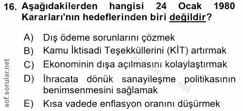 16. soru: Aşağıdakilerden hangisi 24 Ocak 1980 Kararları'nın hedeflerinden biri değildir? A) Dış ödeme sorunlarını çözmek B) Ka…