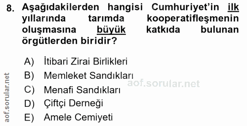 8. soru: Aşağıdakilerden hangisi Cumhuriyet'in ilk yıllarında tarimda kooperatifleşmenin oluşmasına büyük katkıda bulunan örgü…