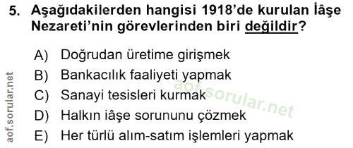 5. soru: Aşağıdakilerden hangisi 1918'de kurulan lâşe Nezareti'nin görevlerinden biri değildir? A) Doğrudan üretime girişmek B…