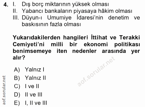 4. soru: I. Dış borç miktarının yüksek olması Il. Yabancı bankaların piyasaya hâkim olması IlI. Düyun-ı Umumiye Idaresi'nin de…