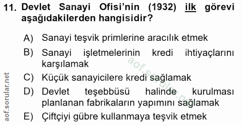 11. soru: Devlet Sanayi Ofisi'nin (1932) ilk görevi aşağıdakilerden hangisidir? A) Sanayi teşvik primlerine aracılık etmek B) S…