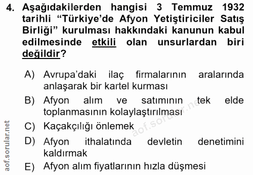 4. soru: Aşağıdakilerden hangisi 3 Temmuz 1932 tarihli "Türkiye'de Afyon Yetiştiriciler Satış Birliği" kurulması hakkındaki ka…