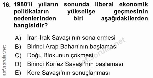 16. soru: 1980'li yılların sonunda liberal ekonomik politikaların yükselişe geçmesinin nedenlerinden biri aşağıdakilerden hangi…