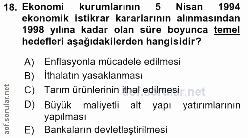 18. soru: Ekonomi kurumlarının 5 Nisan 1994 ekonomik istikrar kararlarının alınmasından 1998 yılına kadar olan süre boyunca tem…