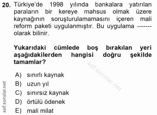 20. soru: Türkiye'de 1998 yılında bankalara yatırılan paraların bir kereye mahsus olmak üzere kaynağının soruşturulamamasını iç…