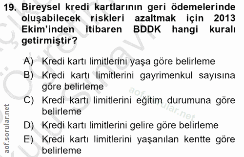 19. soru: Bireysel kredi kartlarının geri ödemelerinde oluşabilecek riskleri azaltmak için 2013 Ekim'inden itibaren BDDK hangi…