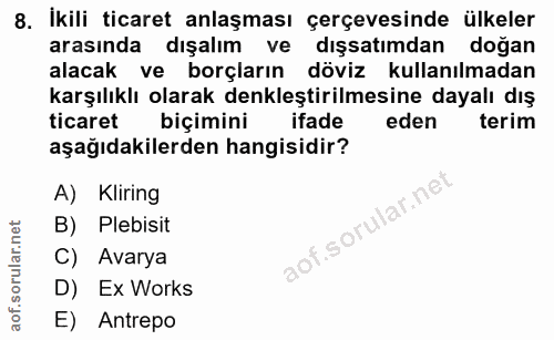 8. soru: İkili ticaret anlaşması çerçevesinde ülkeler arasında dışalım ve dışsatımdan doğan alacak ve borçların döviz kullanıl…