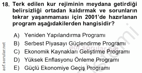 18. soru: Terk edilen kur rejiminin meydana getirdiği belirsizliği ortadan kaldırmak ve sorunların tekrar yaşanmaması için 2001…
