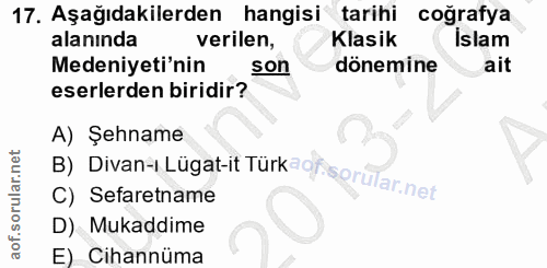17. soru: Aşağıdakilerden hangisi tarihi coğrafya alanında verilen, Klasik Islam Medeniyeti'nin son dönemine ait eserlerden bir…