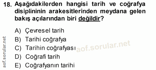 18. soru: Aşağıdakilerden hangisi tarih ve coğrafya disiplininin arakesitlerinden meydana gelen bakış açılarından biri değildir…