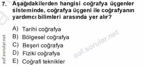 7. soru: Aşağıdakilerden hangisi coğrafya üçgenler sisteminde, coğrafya üçgeni ile coğrafyanın yardımcı bilimleri arasında yer…