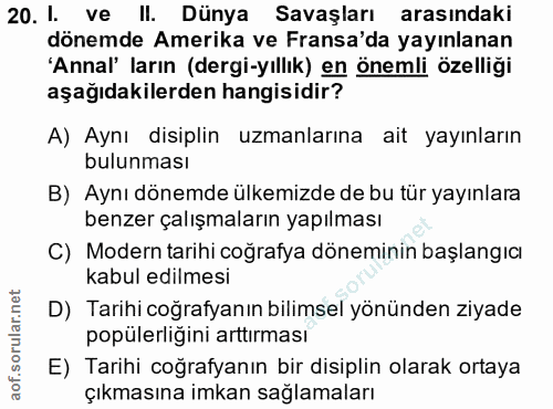 20. soru: I. ve II. Dünya Savaşları arasındaki dönemde Amerika ve Fransa'da yayınlanan 'Annal' ların (dergi-yıllık) en önemli ö…