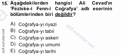 15. soru: Aşağıdakilerden hangisi Ali Cevad'ın 'Fezleke-i Fenn-i Coğrafya' adlı eserinin bölümlerinden biri değildir? A) Coğraf…