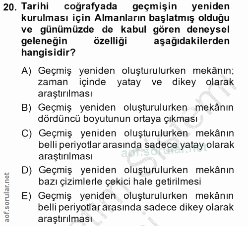 20. soru: Tarihi coğrafyada geçmişin yeniden kurulması için Almanların başlatmış olduğu ve günümüzde de kabul gören deneysel ge…