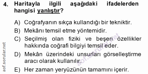 4. soru: Haritayla ilgili aşağıdaki ifadelerden hangisi yanlıştır? A) Coğrafyanın sıkça kullandığı bir tekniktir. B) Mekânı te…