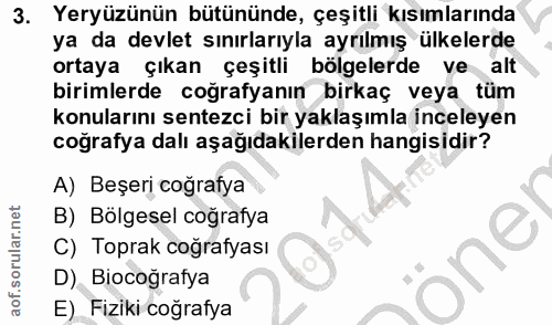 3. soru: Yeryüzünün bütününde, çeşitli kısımlarında ya da devlet sınırlarıyla ayrılmış ülkelerde ortaya çıkan çeşitli bölgeler…