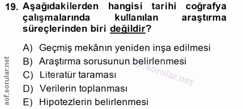 19. soru: Aşağıdakilerden hangisi tarihi coğrafya çalışmalarında kullanılan araştırma süreçlerinden biri değildir? A) Geçmiş me…