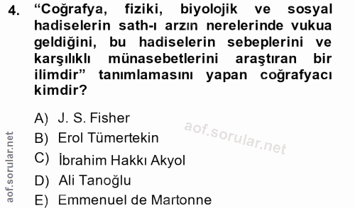4. soru: "Coğrafya, fiziki, biyolojik ve sosyal hadiselerin sath-ı arzın nerelerinde vukua geldiğini, bu hadiselerin sebepleri…
