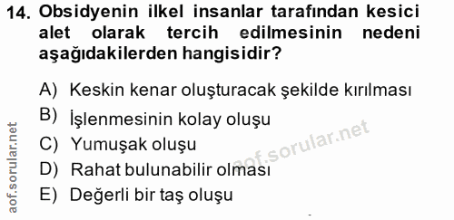 14. soru: Obsidyenin ilkel insanlar tarafından kesici alet olarak tercih edilmesinin nedeni aşağıdakilerden hangisidir? A) Kesk…