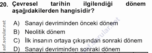 20. soru: Çevresel tarihin ilgilendiği dönem aşağıdakilerden hangisidir? A) Sanayi devriminden önceki dönem B) Neolitik dönem C…