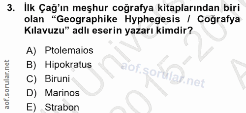 3. soru: İlk Çağ'ın meşhur coğrafya kitaplarından biri olan "Geographike Hyphegesis / Coğrafya Kılavuzu" adlı eserin yazarı ki…