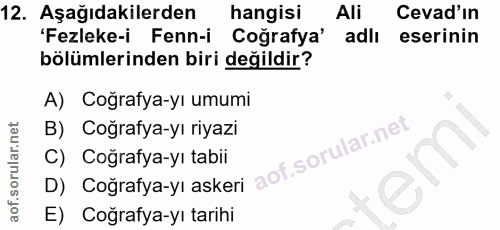 12. soru: Aşağıdakilerden hangisi All Cevad'ın 'Fezleke-i Fenn-i Coğrafya' adli eserinin bölümlerinden biri değildir? A) Coğraf…