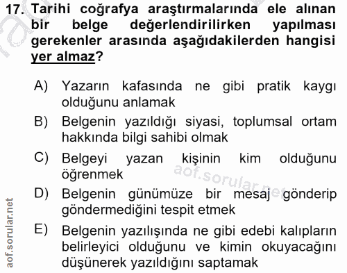 17. soru: Tarihi coğrafya araştırmalarında ele alınan bir belge değerlendirilirken yapılması gerekenler arasında aşağıdakilerde…
