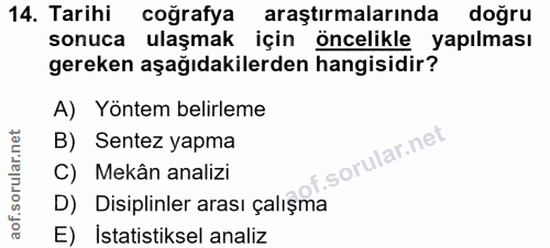14. soru: Tarihi coğrafya araştırmalarında doğru sonuca ulaşmak için öncelikle yapılması gereken aşağıdakilerden hangisidir? A)…