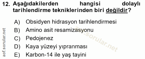 12. soru: Aşağıdakilerden hangisi dolaylı tarihlendirme tekniklerinden biri değildir? A) Obsidyen hidrasyon tarihlendirmesi B)…