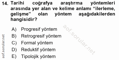 14. soru: Tarihi coğrafya araştırma yöntemleri arasında yer alan ve kelime anlamı "ilerleme, gelişme" olan yöntem aşağıdakilerd…