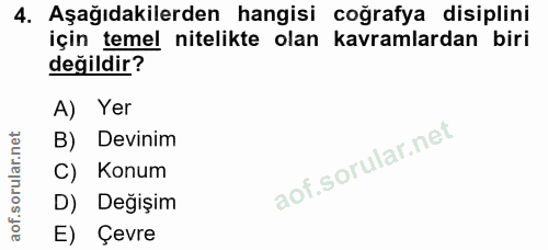 4. soru: Aşağıdakilerden hangisi coğrafya disiplini için temel nitelikte olan kavramlardan biri değildir? A) Yer B) Devinim C)…