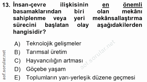 13. soru: Insan-çevre ilişkisinin en önemli basamaklarından biri olan mekânı sahiplenme veya yeri mekânsallaştırma sürecini baş…