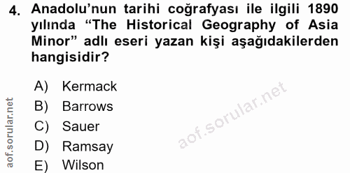 4. soru: Anadolu'nun tarihi coğrafyası ile ilgili 1890 yılında "The Historical Geography of Asia Minor" adlı eseri yazan kişi…