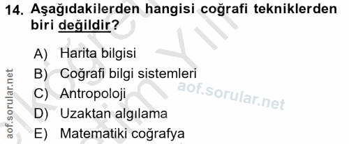 14. soru: Aşağıdakilerden hangisi coğrafi tekniklerden biri değildir? A) Harita bilgisi B) Coğrafi bilgi sistemleri C) Antropol…