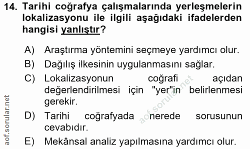 14. soru: Tarihi coğrafya çalışmalarında yerleşmelerin lokalizasyonu ile ilgili aşağıdaki ifadelerden hangisi yanlıştır? A) Ara…