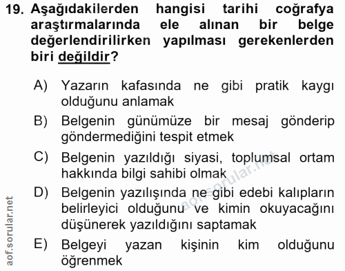 19. soru: Aşağıdakilerden hangisi tarihi coğrafya araştırmalarında ele alınan bir belge değerlendirilirken yapılması gerekenler…
