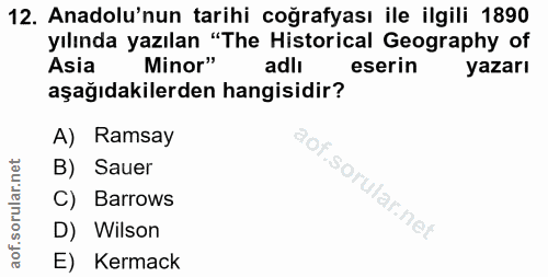 12. soru: Anadolu'nun tarihi coğrafyası ile ilgili 1890 yılında yazılan "The Historical Geography of Asia Minor" adlı eserin ya…