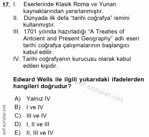 17. soru: I. Eserlerinde Klasik Roma ve Yunan kaynaklarından yararlanmıştır. II. Dünyada ilk defa "tarihi coğrafya" ismini kull…