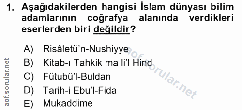 1. soru: Aşağıdakilerden hangisi İslam dünyası bilim adamlarının coğrafya alanında verdikleri eserlerden biri değildir? A) Ris…