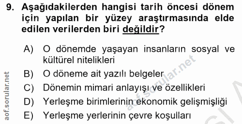 9. soru: Aşağıdakilerden hangisi tarih öncesi dönem için yapılan bir yüzey araştırmasında elde edilen verilerden biri değildir…