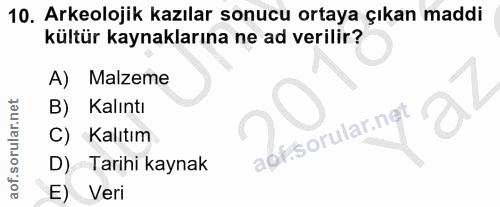 10. soru: Arkeolojik kazılar sonucu ortaya çıkan maddi kültür kaynaklarına ne ad verilir? A) Malzeme B) Kalıntı C) Kalıtım D) T…